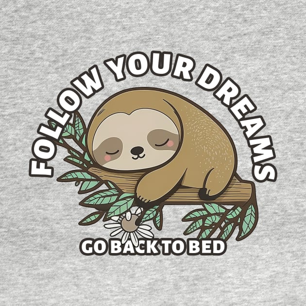 Follow Your Dreams Go Back To Bed, cute sloth Sticker by szymonabramek